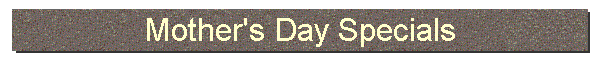 Mother's Day Specials